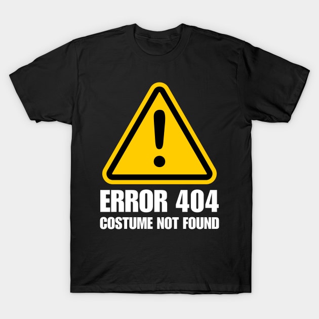 Error 404 Costume Not Found T-Shirt by DetourShirts